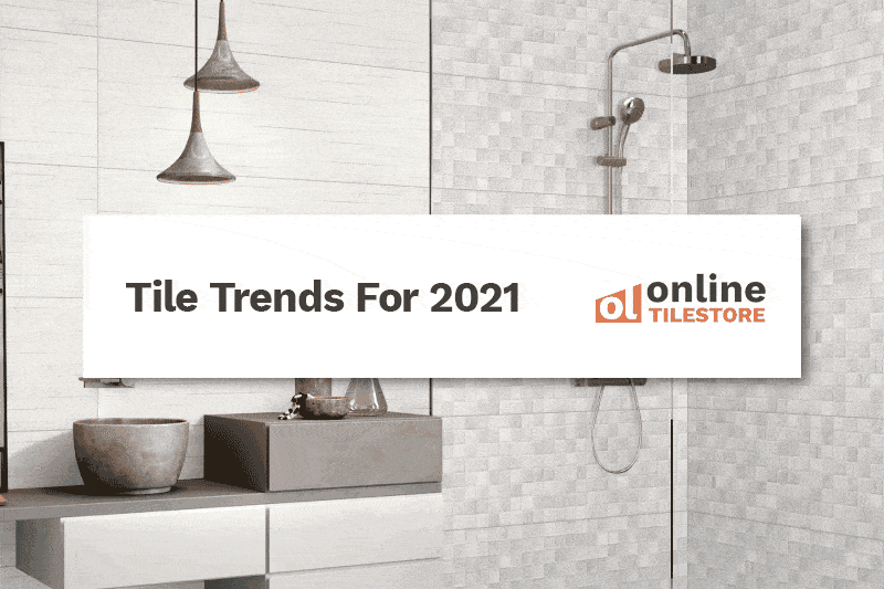 Tile Trends For 2021