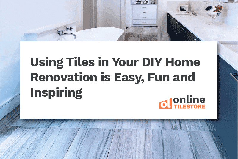Using Tiles In Your DIY Home Renovation